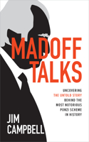 Madoff Talks: Uncovering the Untold Story Behind the Most Notorious Ponzi Scheme in History