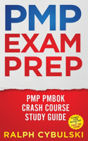 PMP Exam Prep - PMP PMBOK Crash Course Study Guide Ultimate Exam Master Prep To Pass The Exam!