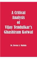 Critical Analysis of Vijay Tendulkar's Ghashiram Kotwal