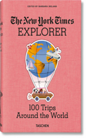 New York Times Explorer. 100 Dream Trips Around the World