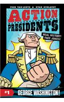 Action Presidents #1: George Washington!