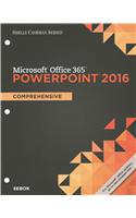 Shelly Cashman Series Microsoft Office 365 & PowerPoint 2016: Comprehensive, Loose-Leaf Version