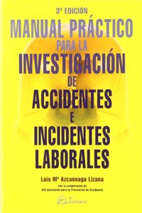 Manual practico para la investigacion de accidentes e incidentes laborales (Spanish Edition)