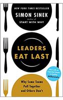 Leaders Eat Last (With a New Chapter): Why Some Teams Pull Together and Others Don't [Paperback] Sinek, Simon
