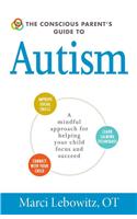 Conscious Parent's Guide to Autism