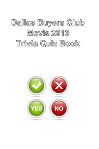 Dallas Buyers Club Movie 2013 Trivia Quiz Book