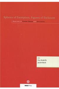 Spheres of Extemption, Figures of Exclusion: Analyses of Power, Order & Exclusion(English)