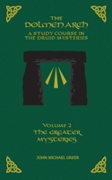 DOLMEN ARCH a Study Course in the Druid Mysteries Volume 2 the Greater Mysteries