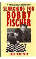 Searching for Bobby Fischer: World of Chess Observed by the Father of a Child Prodigy