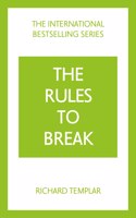 The Rules to Break: A personal code for living your life, your way (Richard Templar's Rules)
