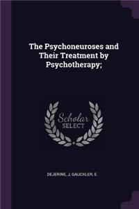 The Psychoneuroses and Their Treatment by Psychotherapy;