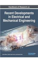 Handbook of Research on Recent Developments in Electrical and Mechanical Engineering