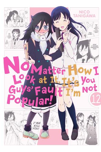 No Matter How I Look at It, It's You Guys' Fault I'm Not Popular!, Vol. 12: Volume 12(No Matter How I Look at It, It's You Guys' Fault I'm Not Pop)
