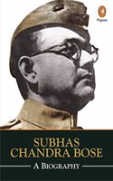 Subhas Chandra Bose A Biography