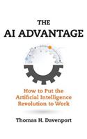 The The AI Advantage AI Advantage: How to Put the Artificial Intelligence Revolution to Work