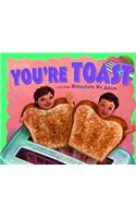 You're Toast and Other Metaphors We Adore