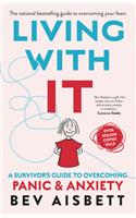 Living with It: A Survivor's Guide to Overcoming Panic and Anxiety