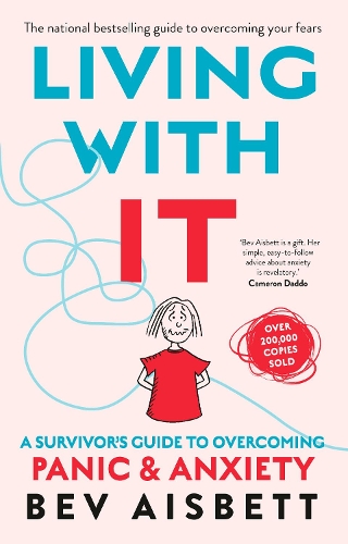 Living with It: A Survivor's Guide to Overcoming Panic and Anxiety