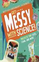 Get Messy with Science!