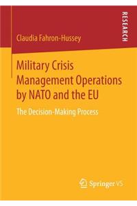 Military Crisis Management Operations by NATO and the EU: The Decision-Making Process