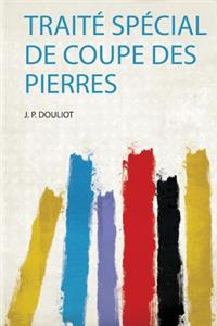 Traité Spécial De Coupe Des Pierres