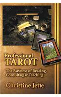 Professional Tarot: The Business of Reading, Consulting & Teaching