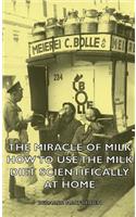 Miracle of Milk - How to Use the Milk Diet Scientifically at Home