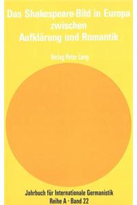 Das Shakespeare-Bild in Europa Zwischen Aufklaerung Und Romantik