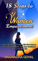 18 STEPS TO WOMEN EMPOWERMENT: How to Reclaim Your Esteem, Find Your Purpose, Set Healthy Boundaries, Gain Inner Confidence and Live Your Best Life