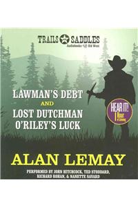 Lawman's Debt and Lost Dutchman O'riley's Luck