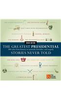 Greatest Presidential Stories Never Told