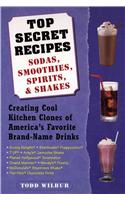 Top Secret Recipes--Sodas, Smoothies, Spirits, & Shakes