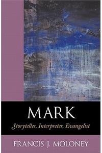 Mark - Storyteller, Interpreter, Evangelist