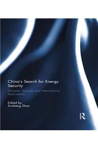 China’s Search for Energy Security