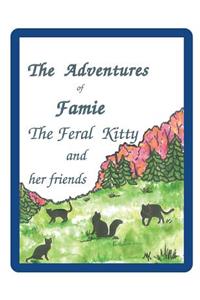 The Adventures of Famie the Feral Kitty and her Friends