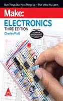 Make: Electronics - Learning by Discovery: A hands-on primer for the new electronics enthusiast, Third Edition (Grayscale Indian Edition)