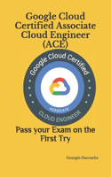 Google Cloud Certified Associate Cloud Engineer (ACE)