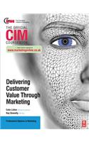 CIM Coursebook: Delivering Customer Value Through Marketing