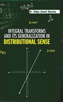 Integral Transforms and Its Generalization in Distribution Sense