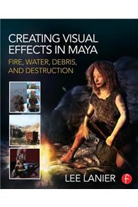 Creating Visual Effects in Maya