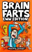 Brain Farts EWW Edition!