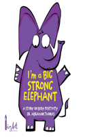 I'm a Big Strong Elephant