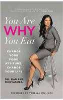 You Are WHY You Eat