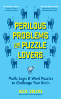 Perilous Problems for Puzzle Lovers - Math, Logic & Word Puzzles to Challenge Your Brain
