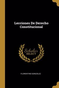 Lecciones De Derecho Constitucional