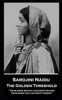 Sarojini Naidu - The Golden Threshold