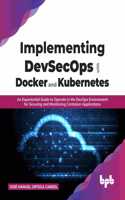 Implementing DevSecOps with Docker and Kubernetes