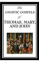 Gnostic Gospels of Thomas, Mary, and John