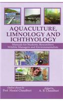 Aquaculture, Limnology and Ichthyology: Manuals for Students,Researchers,Wild Life Managers and Environmentalists