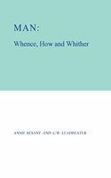 Man, Whence, How and Whither